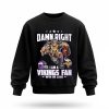 Damn Right I Am a Vikings Fan Win Or Lose Shirt