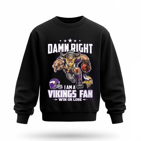 Damn Right I Am a Vikings Fan Win Or Lose Shirt