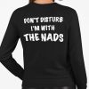 Don't Disturb I'm With The Nads Shirt
