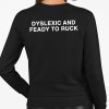 Dyslexic And Feady To Ruck Shirt