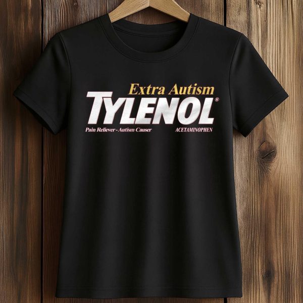 Extra Autism Tylenol Pain Reliever Autism Causer Acetaminophen Shirt 2
