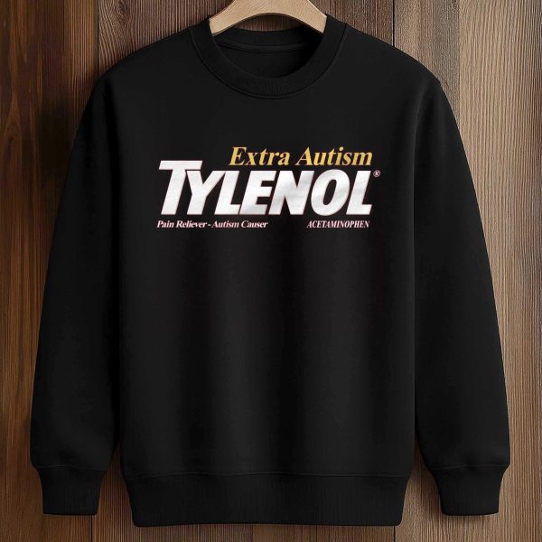 Extra Autism Tylenol Pain Reliever Autism Causer Acetaminophen Shirt 3