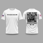 FREEDOM A True Patriot Charlie Kirk RIP 1993-2025 Shirt