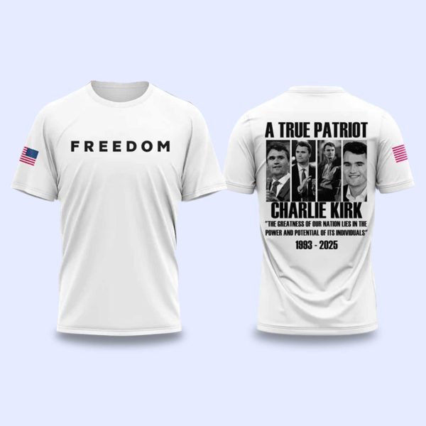 FREEDOM A True Patriot Charlie Kirk RIP 1993 2025 Shirt 2