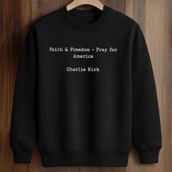 Faith Freedom Pray For America Charlie Kirk Shirt