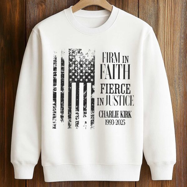 Firm In Faith Fierce In Justice Charlie Kirk 1993 2025 Shirt 3