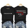 Freedom Just Because You Are Offended Doesn't Mean You Are Right Shirt