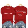 Freedom Just Because You Are Offended Doesn't Mean You Are Right Shirt