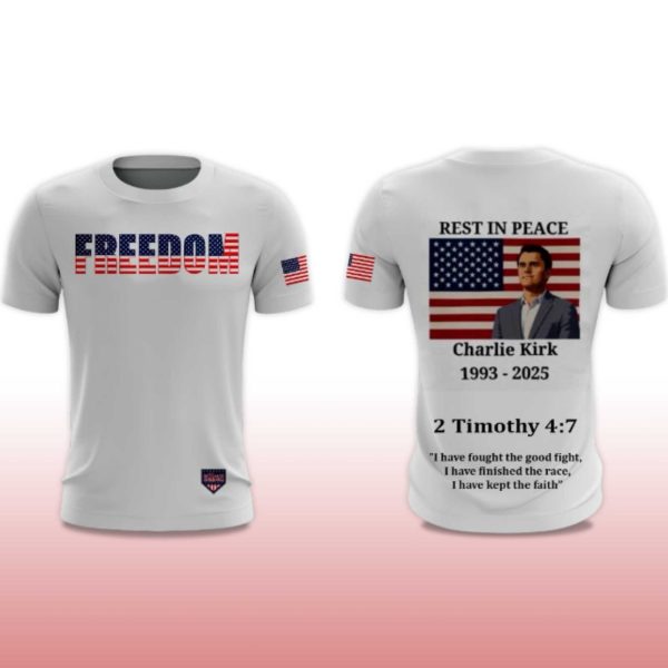 Freedom Rest In Peace Charlie Kirk 1993 2025 2 Timothy 4 7 Shirt 2