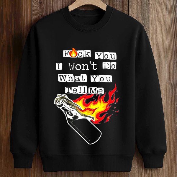 Fuck You I Won't Do What You Tell Me Shirt
