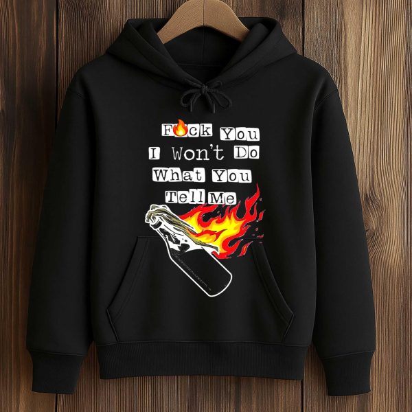Fuck You I Won't Do What You Tell Me Shirt