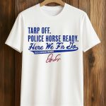 George Springer Blue Jays Tarp Off Police Horse Ready Here We F’n Do Shirt