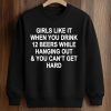 Girls Like It When You Drink 12 Beers Shirt