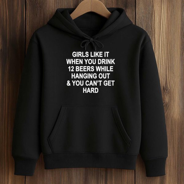Girls Like It When You Drink 12 Beers Shirt