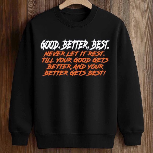 Good Better Best Never Let It Rest Shirt