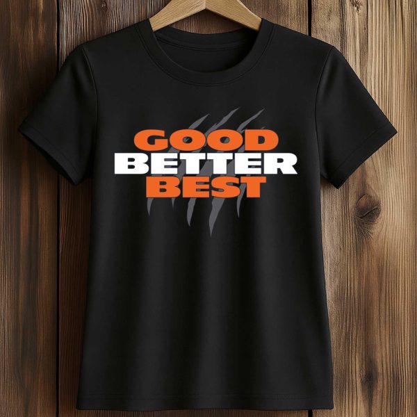 Good Better Best Shirt