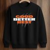 Good Better Best Shirt