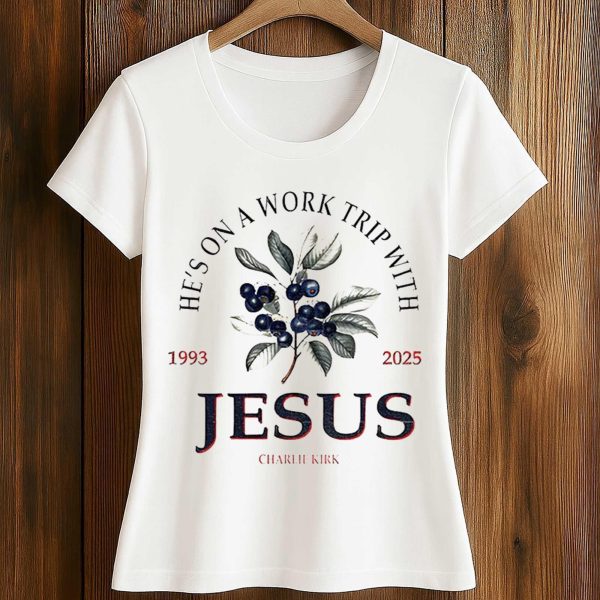 He's On a Work Trip With Jesus Charlie Kirk 1993 2025 Memorial Shirt 2