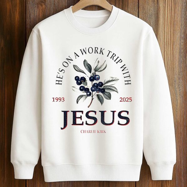 He's On a Work Trip With Jesus Charlie Kirk 1993 2025 Memorial Shirt 3