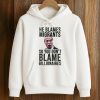 He Blames Migrants So You Don't Blame Billionaires Shirt