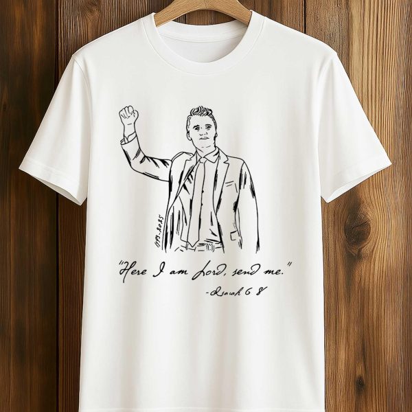 Here I Am Lord Send Me Charlie Kirk Shirt