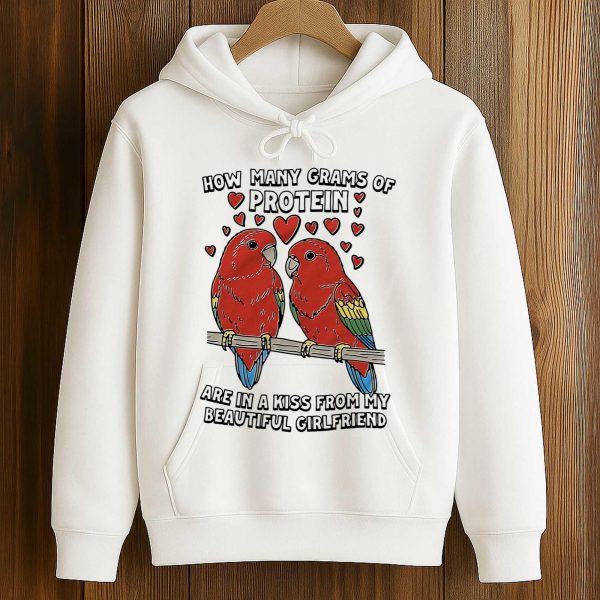 How Many Grams Of Protein Are In A Kiss From My Beautiful Girlfriend Bird Shirt