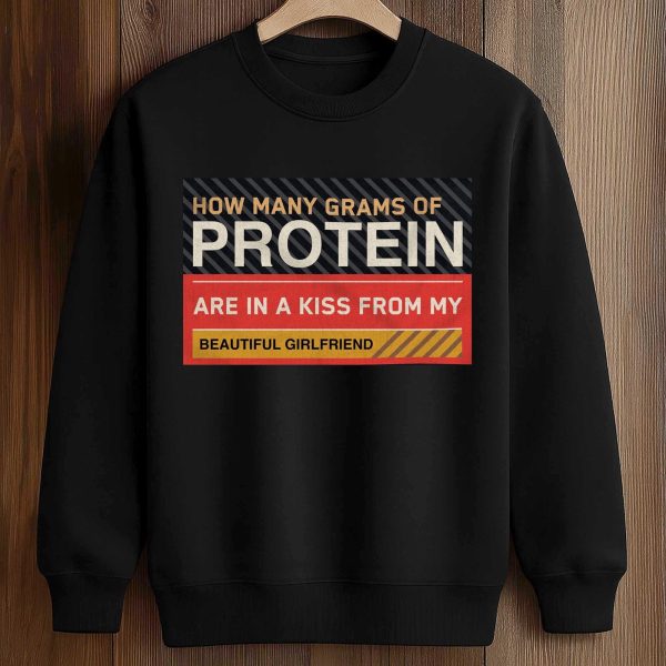 How Many Grams Of Protein Are In A Kiss From My Beautiful Girlfriend Shirt