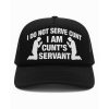 I Do Not Serve Cunt I Am Cunt's Servant Hat