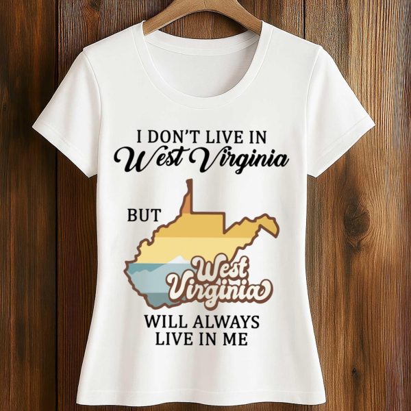 I Dont Live In West Virginia Shirt 2