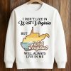 I Dont Live In West Virginia Shirt 3