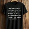 I Don't Want To Be In The Loop Shirt