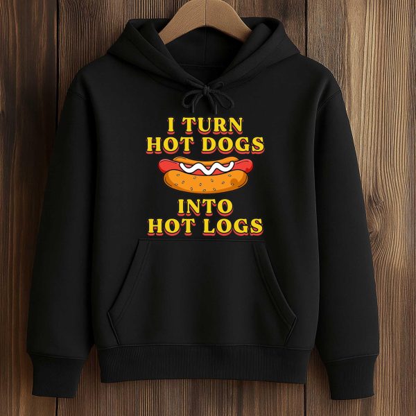 I Turn Hot Dogs Into Hot Logs Shirt 4