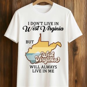 I Dont Live In West Virginia Shirt 1