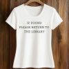 If Found Please Return To The Library Shirt 2