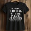 If You're Flirting With Me Please Let Me Know Shirt