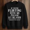 If You're Flirting With Me Please Let Me Know Shirt