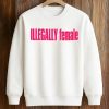 Illegally Female Stacy Cacy Shirt