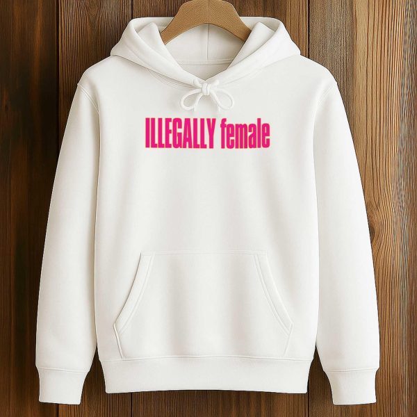 Illegally Female Stacy Cacy Shirt