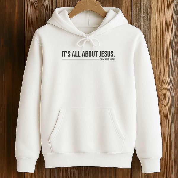 It's All About Jesus Charlie Kirk Shirt