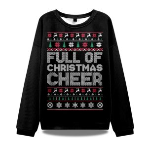 Full Of Christmas Cheer Ugly Christmas Sweater 1