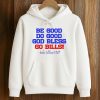 Josh Allen MVP Be Good Do Good God Bless Go Bills Shirt 4