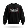 Kamala Was Right About Everything America Shirt
