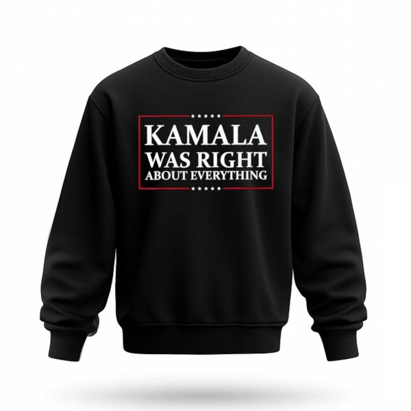 Kamala Was Right About Everything America Shirt