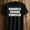 Knoxville Fucking Tennessee T Shirt