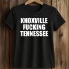 Knoxville Fucking Tennessee T Shirt