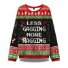 Less Gagging More Nagging Ugly Christmas Sweater 1
