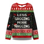 Less Gagging More Nagging Ugly Christmas Sweater
