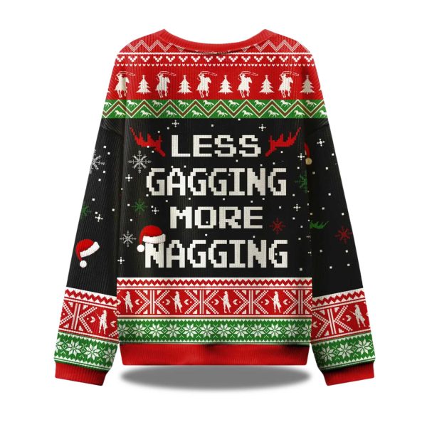 Less Gagging More Nagging Ugly Christmas Sweater 2