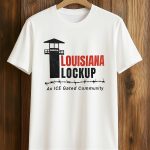 Louisiana Lockup An ICE Gated Community T-Shirt