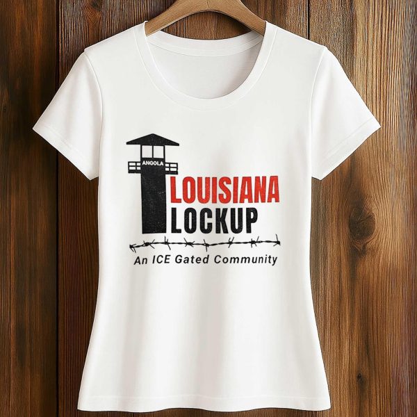 Louisiana Lockup An ICE Gated Community T Shirt